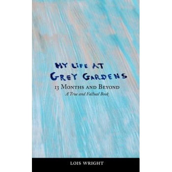 My Life at Grey Gardens: 13 Months and Beyond