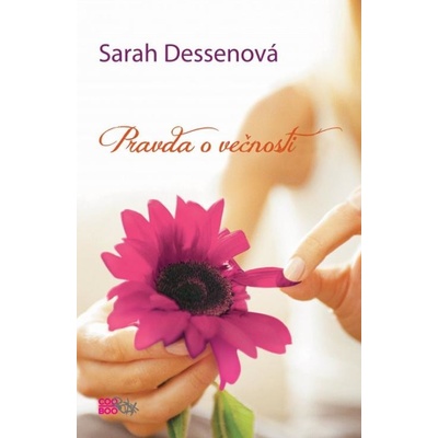 Pravda o večnosti Sarah Dessenová