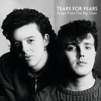 SONGS FROM THE BIG CHAIR - TEARS FOR FEARS