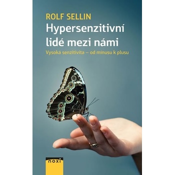 Hypersenzitivní lidé mezi námi - Vysoká senzitivita od mínusu k plusu