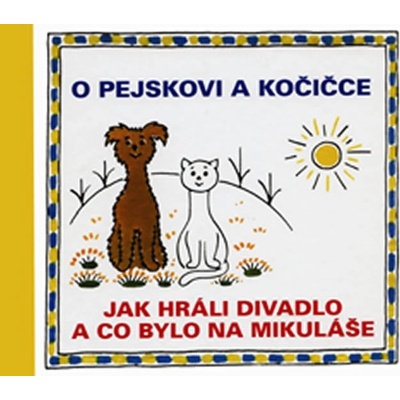 O pejskovi a kočičce - Jak jsme hráli divadlo a co bylo na Mikuláše - Josef Čapek