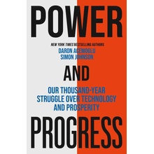 Power and Progress: Our Thousand-Year Struggle Over Technology and Prosperity - Simon Johnson