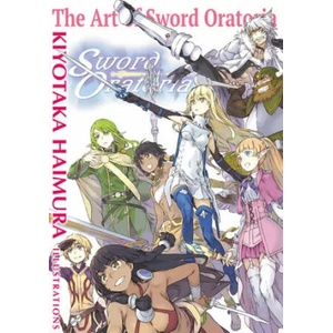Art of Sword Oratoria | KIYOTAKA HAIMURA (ISBN: 9781975385576)
