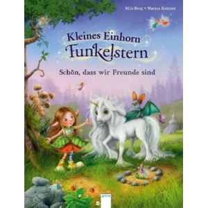 Kleines Einhorn Funkelstern. Schön, dass wir Freunde sind | Mila Berg, Marina Krämer (ISBN: 9783401708249)