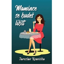 Mamince se budeš líbit - Jaroslav Konvička