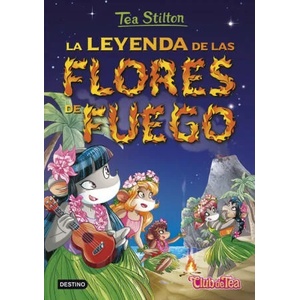Tea Stilton 15. La leyenda de las flores de fuego | TEA STILTON (ISBN: 9788408152569)