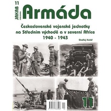 Armáda 11 - Československé vojenské jednotky na Středním východě a v severní Africe 1940-1943 - Ondřej Kolář