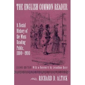 English Common Reader: A Social History of the Mass Reading Pub | Richard Daniel Altick, Jonathan Rose (ISBN: 9780814207949)