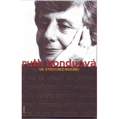 Víc štěstí než rozumu - Ruth Bondyová