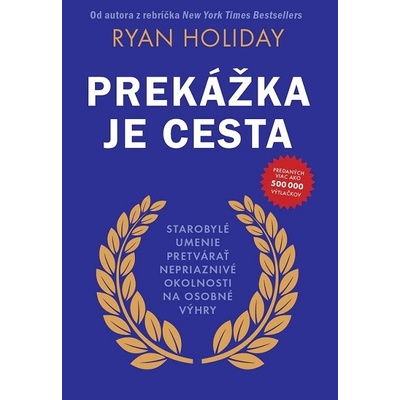 Prekážka je cesta - Ryan Holiday
