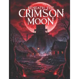 Beneath the Crimson Moon - A DND 5e Mini Campaign for Players and Dungeon Masters | Ravnspire LLC (2025)