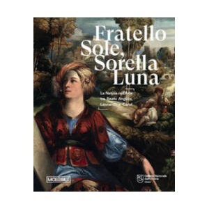 Fratello sole, sorella luna. La natura nell'arte tra Beato Angelico, Leonardo e Corot. Catalogo della mostra (Perugia, 15 marzo-15 giugno 2025) | Veruska Picchiarelli, Carla Scagliosi (2025)