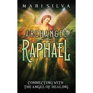 Archangel Raphael | Mari Silva (ISBN: 9781638183297)