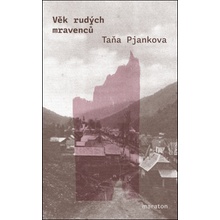 Věk rudých mravenců - Taňa Pjankova