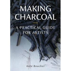 Making Charcoal for Artists | Kate Boucher (ISBN: 9780719844065)