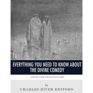 Everything You Need to Know About the Divine Comedy: A Study Guide for Dante's Classic | Charles River Editors (ISBN: 9781542764254)