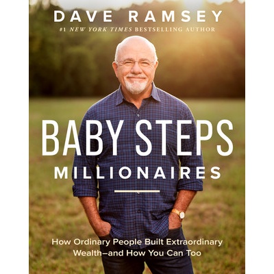 Baby Steps Millionaires: How Ordinary People Built Extraordinary Wealth--And How You Can Too Ramsey Dave – Hledejceny.cz