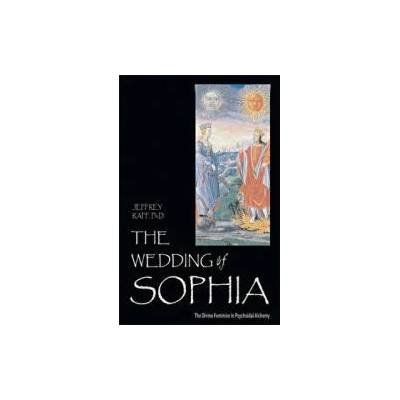 The Wedding of Sophia: The Divine Feminine in Psychoidal Alchemy | Jeffrey Raff