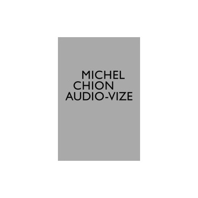 Chion, Michel - Audio-vize, zvuk a obraz ve filmu