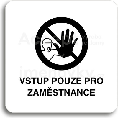ACCEPT Piktogram vstup pouze pro zaměstnance III - bílá tabulka - černý tisk bez rámečku