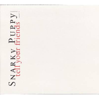 Snarky Puppy - Tell Your Friends 10 Year Anniversary - CD