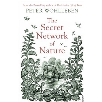 The Secret Network of Nature - Peter Wohlleben