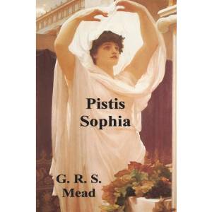 Pistis Sophia | G. R. S. Mead (ISBN: 9781773237046)