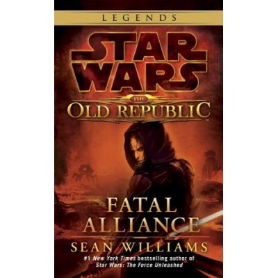 Star Wars Legends The Old Republic : Fatal Alliance Sean Williams