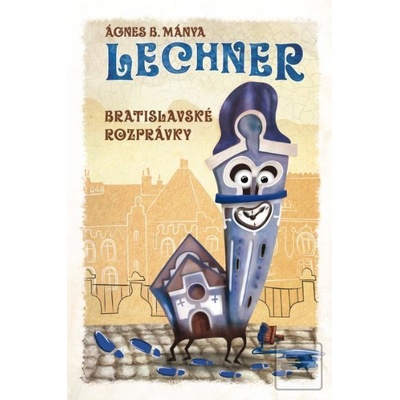 Lechner, Bratislavské rozprávky - Ágnes B. Mánya SK