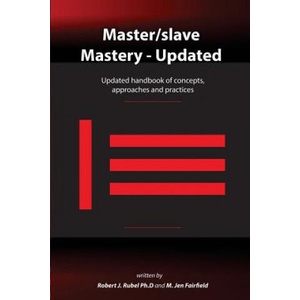 Master/slave Mastery | Robert J Rubel Ph D, M Jen Fairfield (ISBN: 9780986352119)