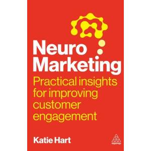 Neuromarketing - Practical Insights for Improving Customer Engagement | Katie Hart (ISBN: 9781398622784)