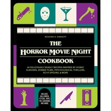 The Horror Movie Night Cookbook: 60 Deliciously Deadly Recipes Inspired by Iconic Slashers, Zombie Films, Psychological Thrillers, Sci-Fi Spooks, and Sargent Richard S.