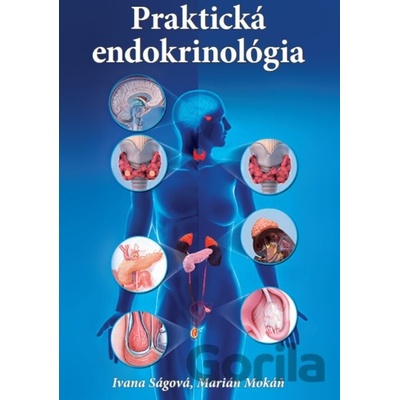 Praktická endokrinológia - Ivana Ságová, Marián Mokáň