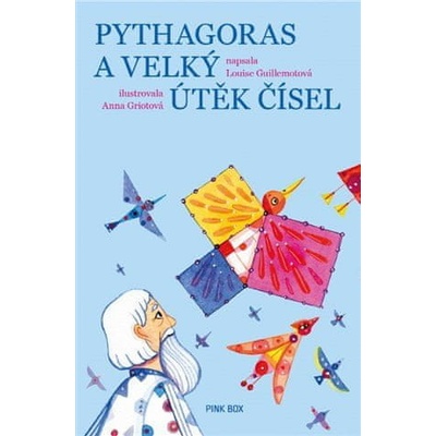 Louise Guillemotová;Anna Griotová Pythagoras a velký útěk čísel