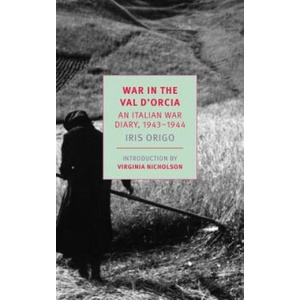 War in Val d'Orcia: An Italian War Diary, 1943-1944 | Iris Origo, Virginia Nicholson (ISBN: 9781681372662)