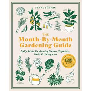 Month-by-Month Gardening Guide: Daily Advice for Growing Flowers, Vegetables, Herbs and Houseplants (ISBN: 9781643261416)