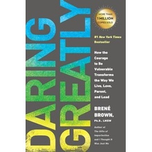 Daring Greatly: How the Courage to Be Vulnerable Transforms the Way We Live, Love, Parent, and Lead - (Brown Bren)