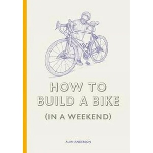 How to Build a Bike (in a Weekend) | Lee John Phillips (ISBN: 9781786278944)