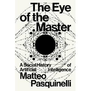 The Eye of the Master: A Social History of Artificial Intelligence (ISBN: 9781788730068)