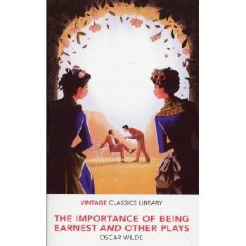 The Importance of Being Earnest and Other Plays