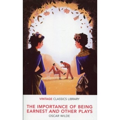 The Importance of Being Earnest and Other Plays