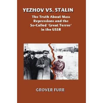 Yezhov vs. Stalin: The Truth about Mass Repressions and the So-Called Great Terror in the USSR | Grover Furr