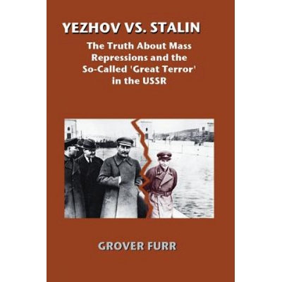 Yezhov vs. Stalin: The Truth about Mass Repressions and the So-Called Great Terror in the USSR