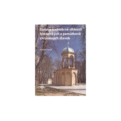 Sanace nadměrné vlhkosti historických a památkově chráněných staveb - Miloslav Hanzl