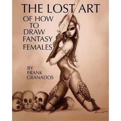 Lost Art of How to Draw Fantasy Females | Frank Granados