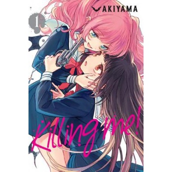 Little, Brown Book Group Killing Me! , Vol. 1 | Akiyama