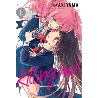 Little, Brown Book Group Killing Me! , Vol. 1 | Akiyama