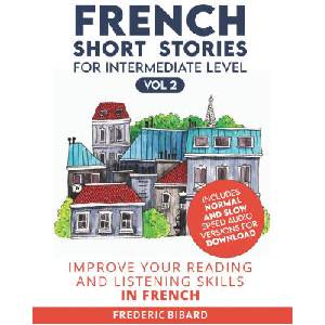 French Short Stories for Intermediate Level + AUDIO Vol 2 | Frederic Bibard (2020)