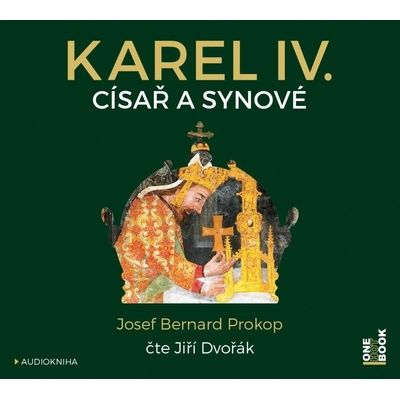 Karel IV. - Císař a synové - Prokop Josef Bernard