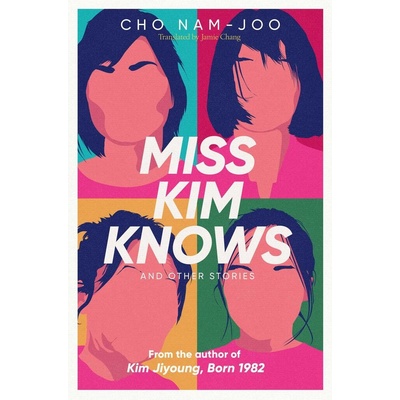 Miss Kim Knows and Other Stories - Cho Nam-Joo